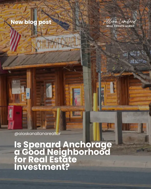 Is Spenard Anchorage a Good Neighborhood for Real Estate Investment?
