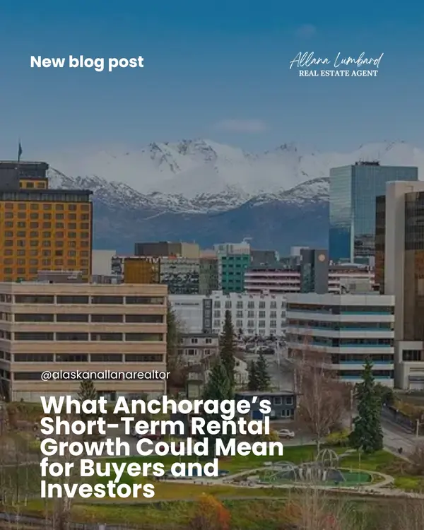 What Anchorage’s Short-Term Rental Growth Could Mean for Buyers and Investors