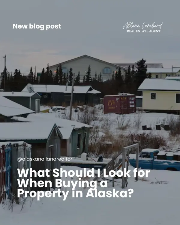 What Should I Look for When Buying a Rural Property in Alaska?