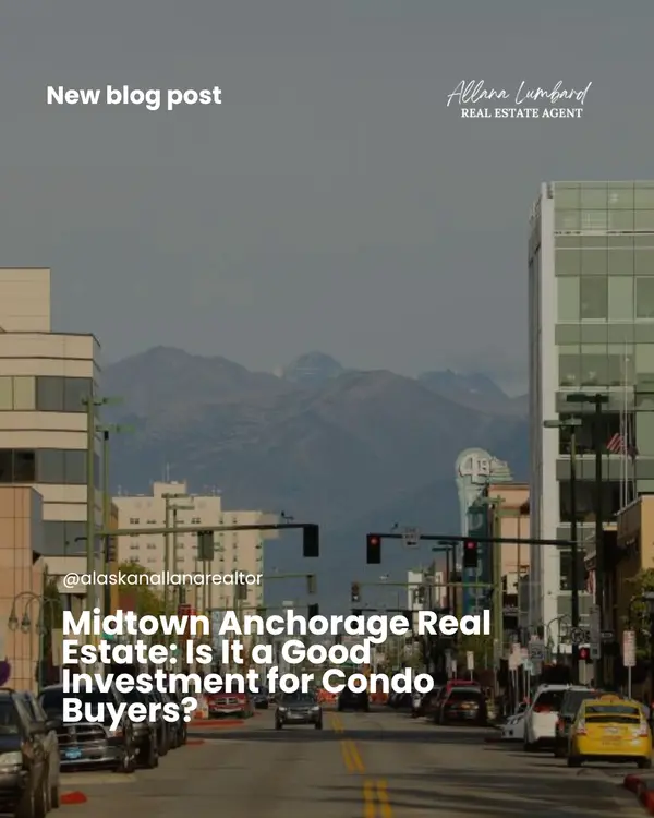 Midtown Anchorage Real Estate: Is It a Good Investment for Condo Buyers?