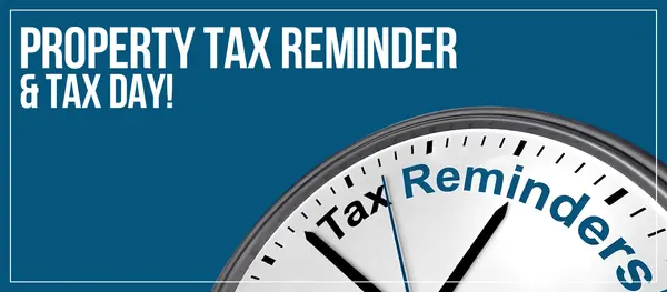 Property Tax Reminder & Tax Day!