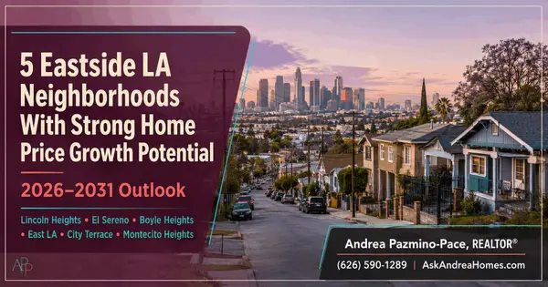 5 Eastside Los Angeles Neighborhoods With Strong Home Price Growth Potential Over the Next Five Years
