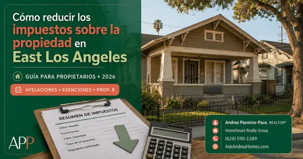 Cómo reducir los impuestos sobre la propiedad en East Los Angeles: Guía para propietarios 2026