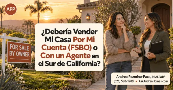 ¿Debería Vender Mi Casa Por Mi Cuenta (FSBO) o Con un Agente en el Sur de California?,Andrea Pazmino-Pace