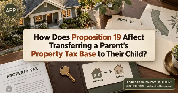How Does Proposition 19 Affect Transferring a Parent's Property Tax Base to Their Child?
