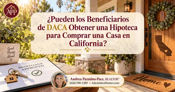 ¿Pueden los Beneficiarios de DACA Obtener una Hipoteca para Comprar una Casa en California?,Andrea Pazmino-Pace