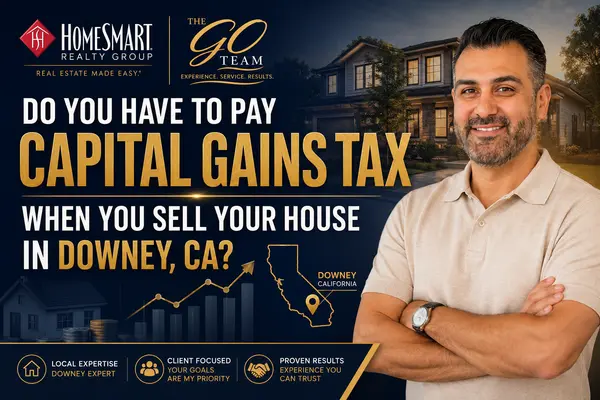 Do You Have to Pay Capital Gains Tax When You Sell Your House in Downey, CA? (2026 Guide)