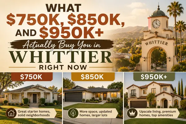What $750K, $850K, and $950K+ Actually Buy You in Whittier Right Now