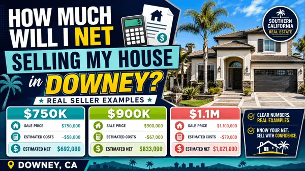 How Much Will I Net Selling My House in Downey? Examples at $750K, $900K, and $1.1M