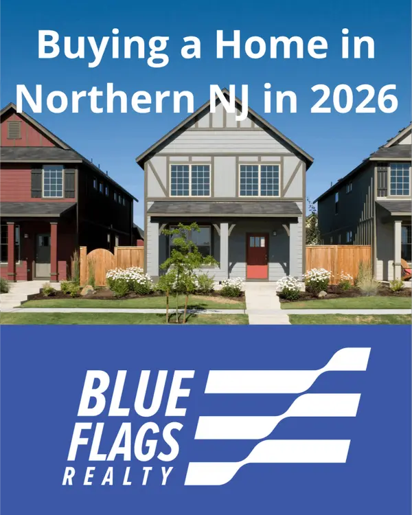 Buying a Home in Northern New Jersey in 2026 What Today’s Buyers Need to Know,Blue Flags Realty