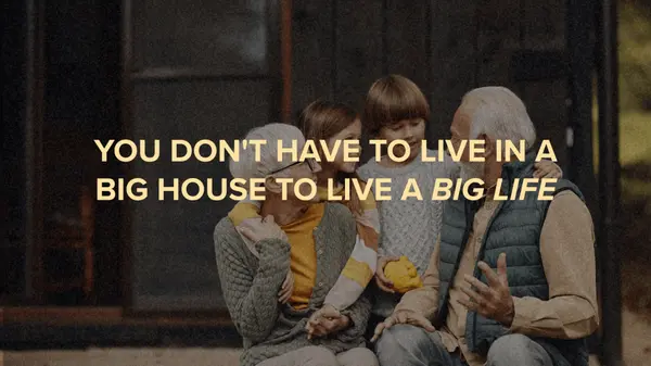 feature image of You Don't Have to Live in a Big House to Live a Big Life