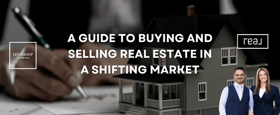A Guide to Buying and Selling Real Estate in a Shifting Market