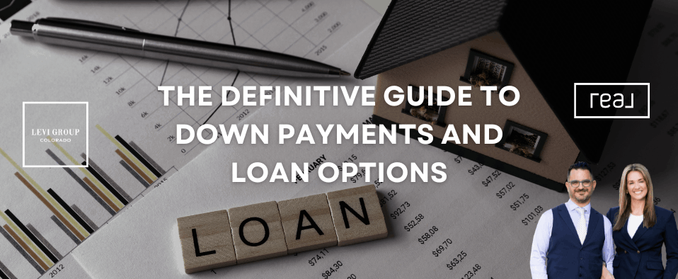 The Definitive Guide to Down Payments and Loan Options