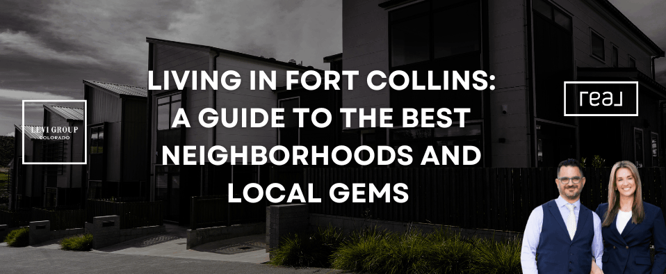 Living in Fort Collins: A Guide to the Best Neighborhoods and Local Gems 