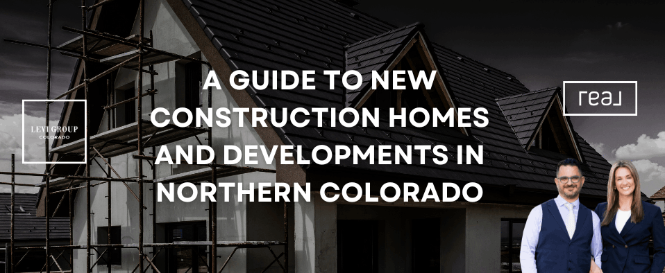 A Guide to New Construction Homes and Developments in Northern Colorado