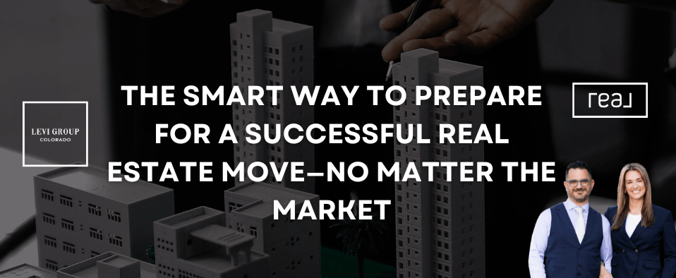 The Smart Way to Prepare for a Successful Real Estate Move&mdash;No Matter the Market