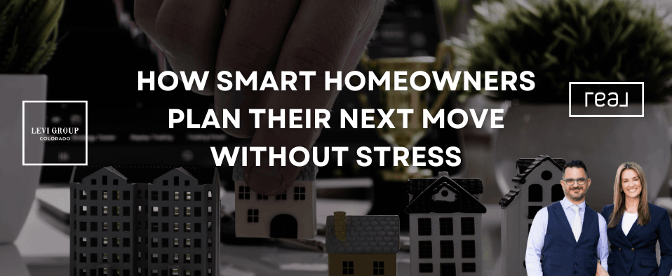How Smart Homeowners Plan Their Next Move Without Stress