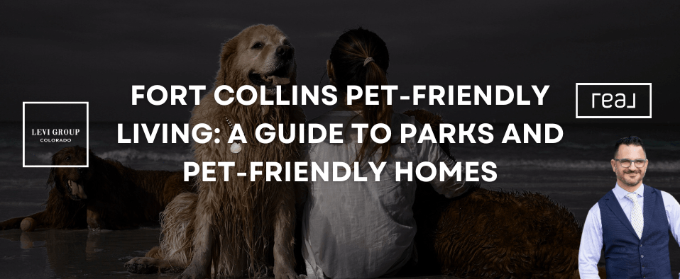 Fort Collins Pet-Friendly Living: A Guide to Parks and Pet-Friendly Homes