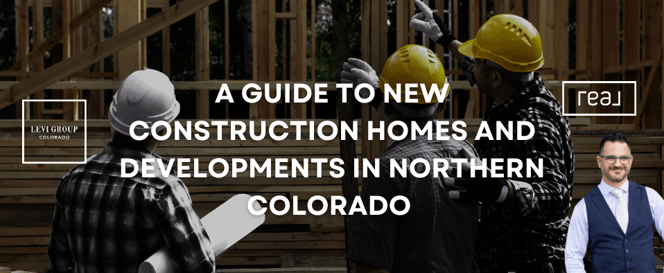 A Guide to New Construction Homes and Developments in Northern Colorado 