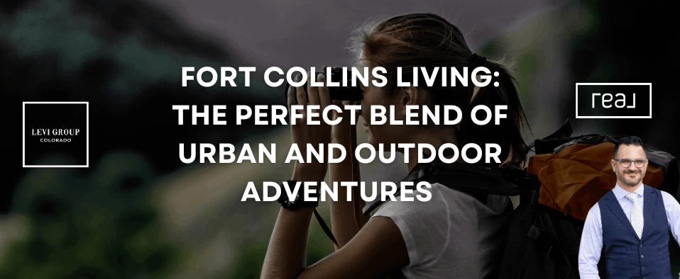 Fort Collins Living: The Perfect Blend of Urban and Outdoor Adventures