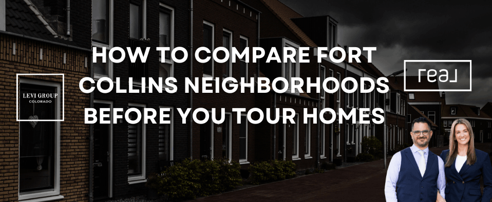 How to Compare Fort Collins Neighborhoods Before You Tour Homes