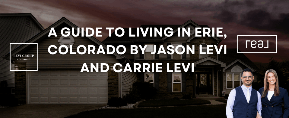 A Guide to Living in Erie, Colorado by Jason Levi and Carrie Levi