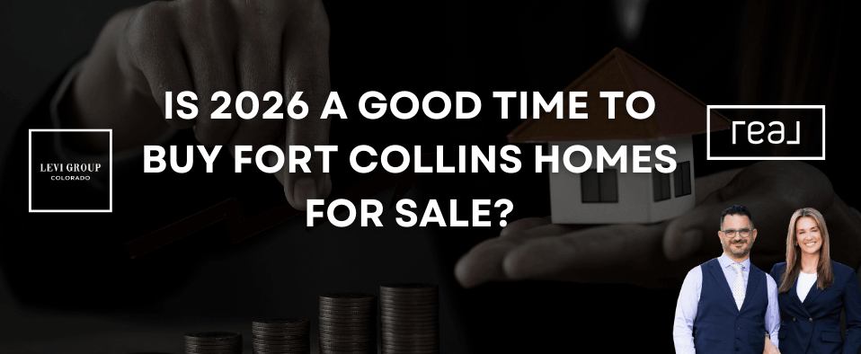 Is 2026 a Good Time to Buy Fort Collins Homes for Sale?