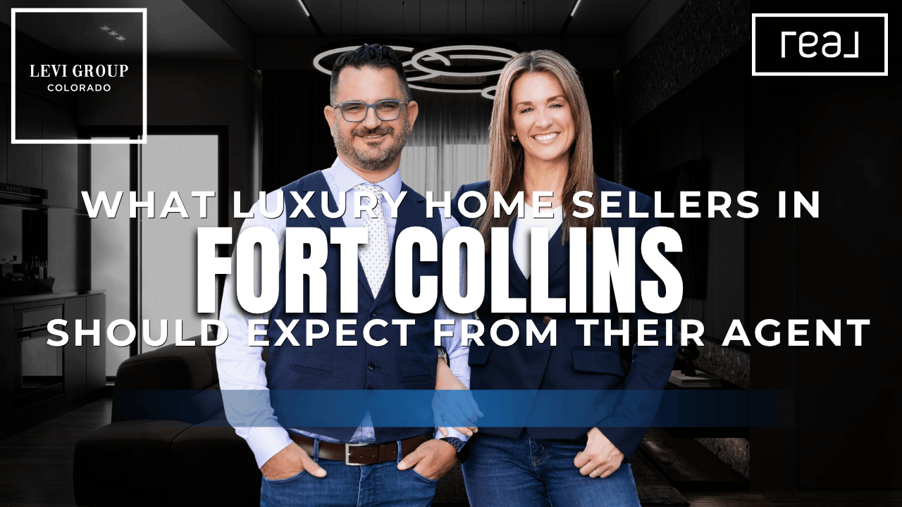 What Luxury Home Sellers in Fort Collins Should Expect From Their Agent