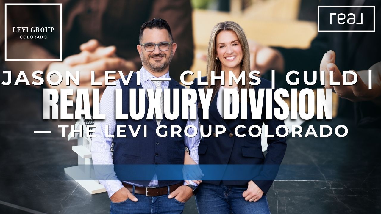 Jason Levi — CLHMS | GUILD | REAL Luxury Division — The Levi Group Colorado, Fort Collins