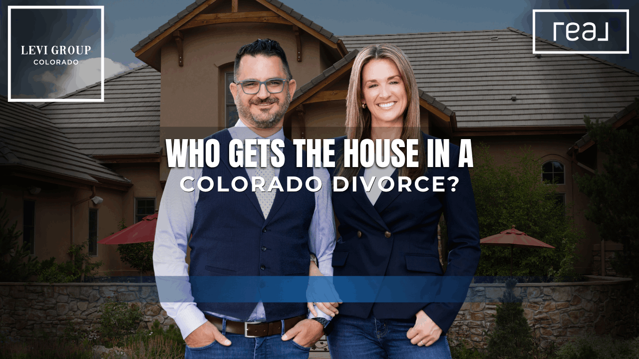 Who Gets the House in a Colorado Divorce?