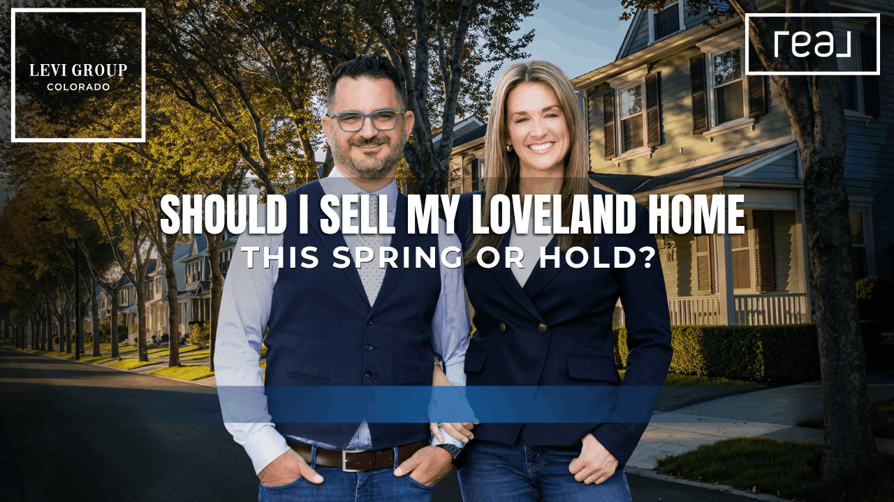 Should I Sell My Loveland Home This Spring or Hold?