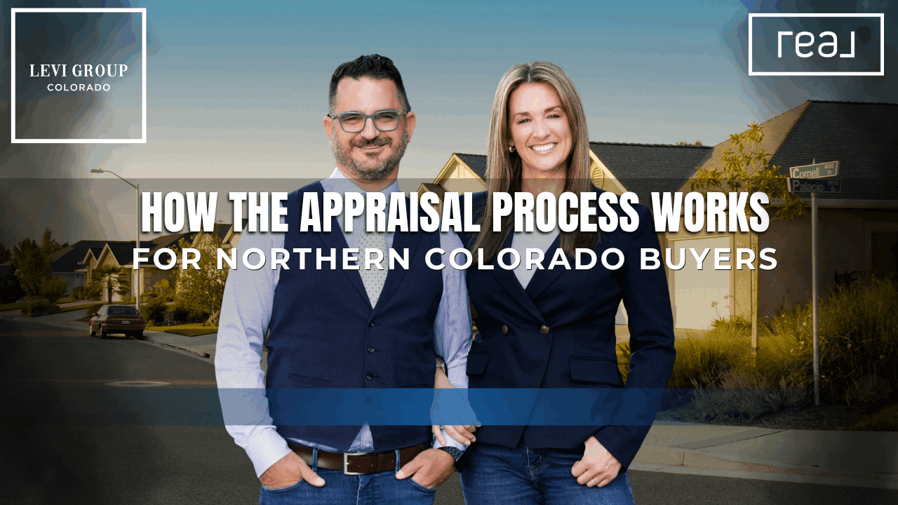 How the Appraisal Process Works for Northern Colorado Buyers