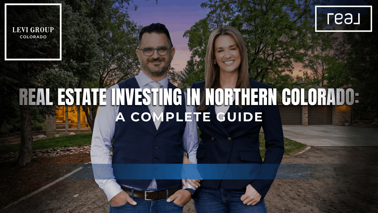 Real Estate Investing in Northern Colorado: A Complete Guide