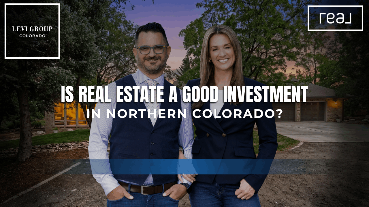 Is Real Estate a Good Investment in Northern Colorado?