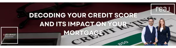Decoding Your Credit Score and Its Impact on Your Mortgage