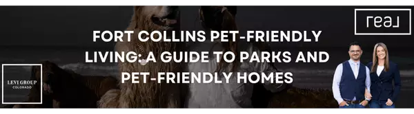 Fort Collins Pet-Friendly Living: A Guide to Parks and Pet-Friendly Homes
