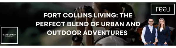 Fort Collins Living: The Perfect Blend of Urban and Outdoor Adventures 