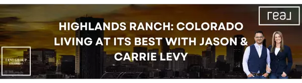 Highlands Ranch: Colorado Living at Its Best With Jason & Carrie Levy