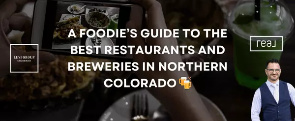 A Foodie’s Guide to the Best Restaurants and Breweries in Northern Colorado 