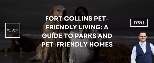 Fort Collins Pet-Friendly Living: A Guide to Parks and Pet-Friendly Homes