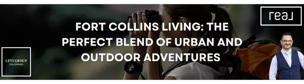 Fort Collins Living: The Perfect Blend of Urban and Outdoor Adventures 