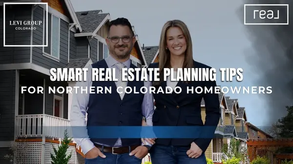 Smart Real Estate Planning Tips for Northern Colorado Homeowners,Jason Levi