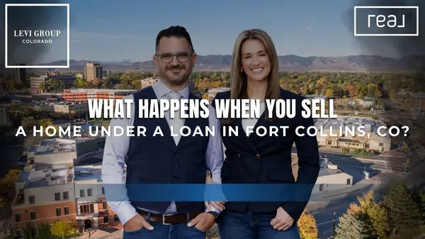 What Happens When You Sell a Home Under a Loan in Fort Collins, CO?,Jason Levi