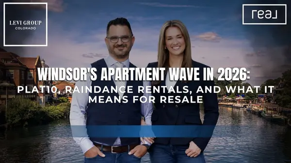 Windsor's Apartment Wave in 2026: Plat10, RainDance Rentals, and What It Means for Resale,Jason Levi