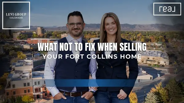 What Not to Fix When Selling Your Fort Collins Home [Save Time & Maximize ROI],Jason Levi