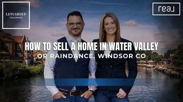 How to Sell a Home in Water Valley or Raindance, Windsor CO,Jason Levi
