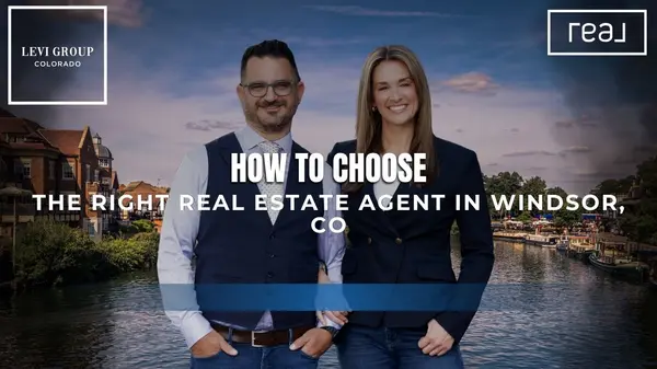How to Choose the Right Real Estate Agent in Windsor, CO,Jason Levi