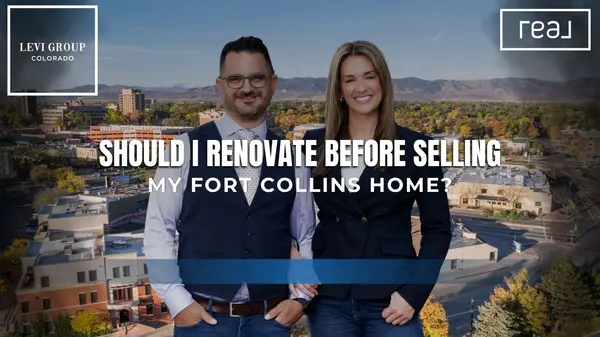 Should I Renovate Before Selling My Fort Collins Home? [The Levi Group’s Trusted Advice],Jason Levi