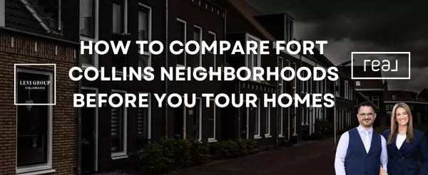 How to Compare Fort Collins Neighborhoods Before You Tour Homes