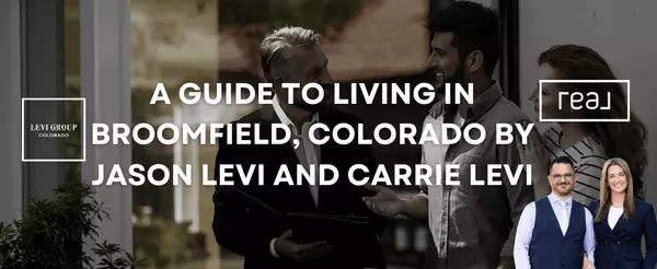 A Guide to Living in Broomfield, Colorado by Jason Levi and Carrie Levi